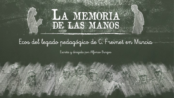La Memoria de las Manos. Ecos del legado pedagógico de C. Freinet en Murcia
