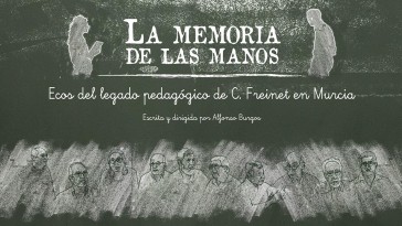 La Memoria de las Manos - Ecos del legado pedagógico de C. Freinet en Murcia